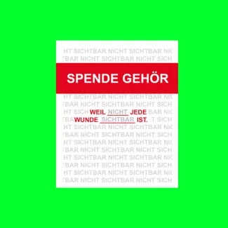 Weißer Hintergrund mit grauem Überdruck „nicht sichtbar“, darüber ein breiter roter Balken mit weißem Text „SPENDE GEHÖR“, darunter die Kernaussage „WEIL NICHT JEDER WUNDE SICHTBAR IST.“ in Schwarz und Rot.